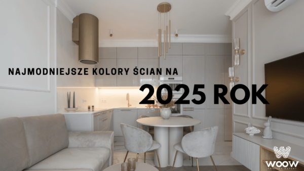 Najmodniejsze kolory ścian na 2025 rok - trendy i inspiracje 