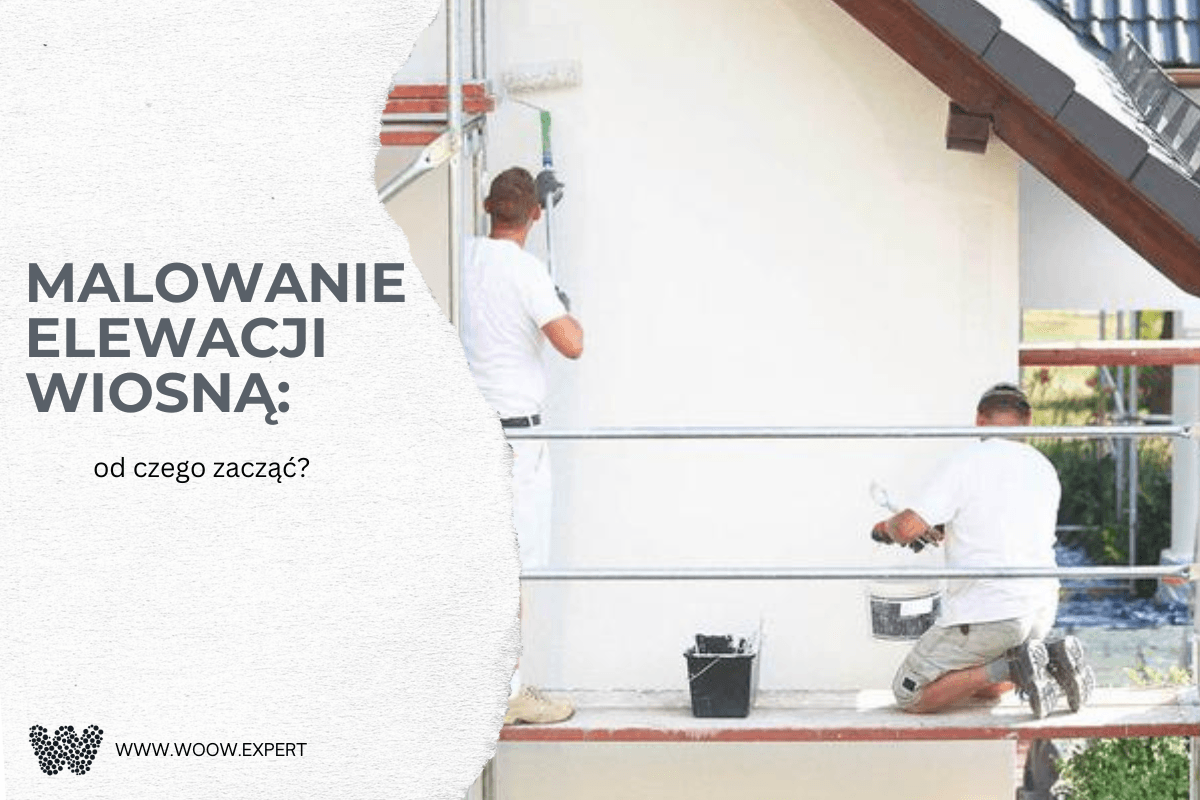 WOOW.EXPERT Malowanie ELEWACJI wiosną-